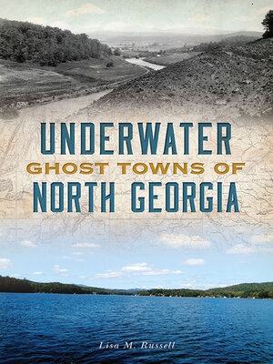 cover image of Underwater Ghost Towns of North Georgia